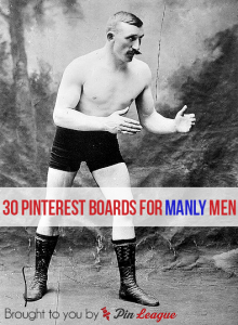 How to pin like a manly man